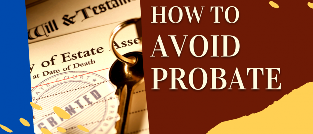 Avoid Probate and Keep Your Assets Safe: Discover the Game-Changing Tactics